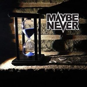 Maybe Never - Maybe Never