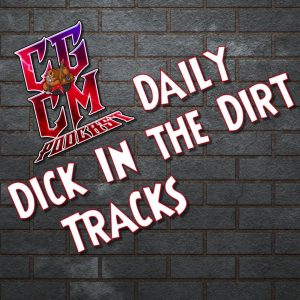 CGCM Daily Dick in the Dirt Tracks