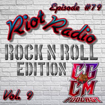 CGCM Podcast EP#-79-Riot Radio Vol. 9 (Wally)