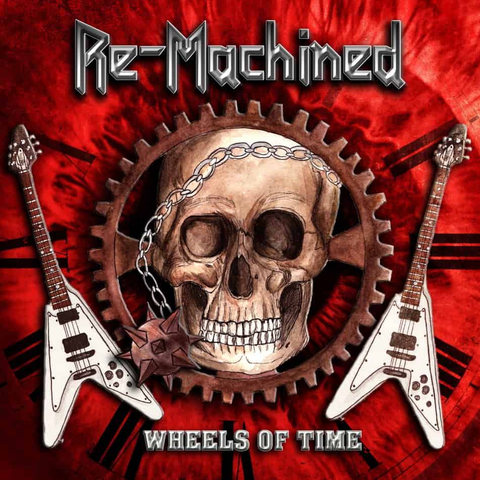 RE-MACHINED - Wheels of Time (February 21, 2020)