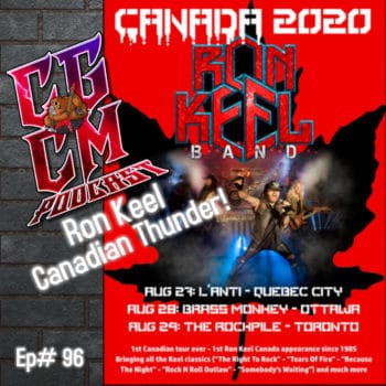 CGCM Podcast EP#96 - Ron Keel "Canadian Thunder"