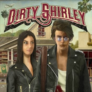 DIRTY SHIRLEY - Dirty Shirley (Album Review)