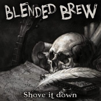 BLENDED BREW - Shove It Down (May 01, 2020)
