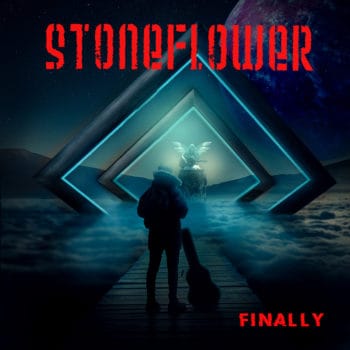STONEFLOWER - Finally (April 24, 2020)