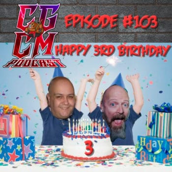 CGCM Podcast EP#103 - Happy 3rd Birthday