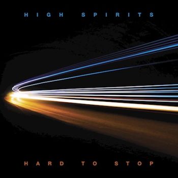 HIGH SPIRITS - Hard To Stop (July 31, 2020)