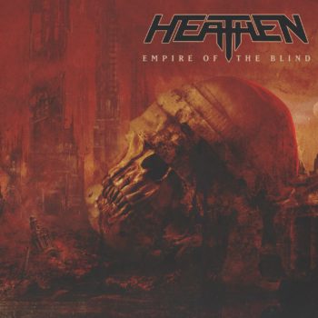 Heathen - "Empire Of The Blind" out on Nuclear Blast 18 September
