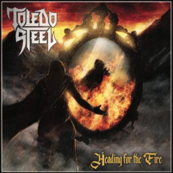TOLEDO STEEL - Heading for the Fire (February 12, 2021)