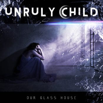 UNRULY CHILD - Our Glass House (December 04, 2020)
