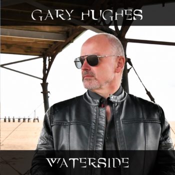 GARY HUGHES - Waterside/Decades (March 12, 2021)