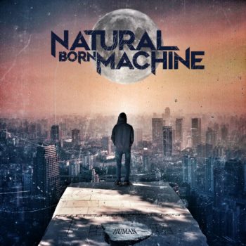 NATURAL BORN MACHINE - Human (February 19, 2021)