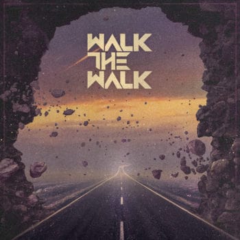 WALK THE WALK - Walk The Walk (February 26, 2021)