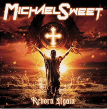 MICHAEL SWEET - Reborn Again (April, 2021)