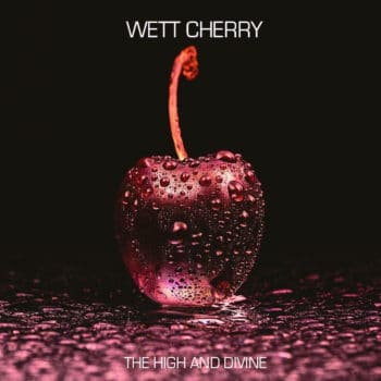 WETT CHERRY - The High and Divine (March, 2021)