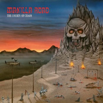 MANILLA ROAD - The Courts of Chaos (Re-release) (March 26, 2021)