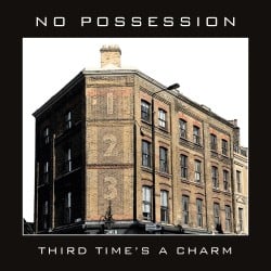 NO POSSESSION - Third Time's A Charm (May 28, 2021)