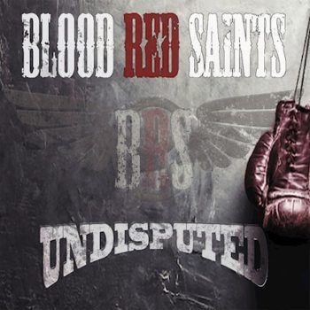 BLOOD RED SAINTS - Undisputed (August 06, 2021)