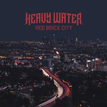 HEAVY WATER - Red Brick City (July 23, 2021)