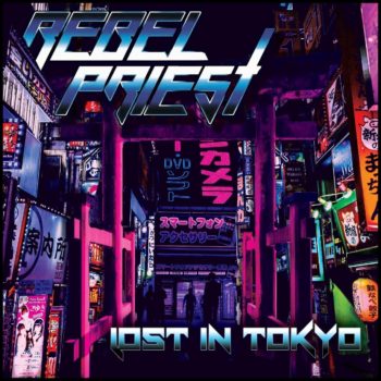REBEL PRIEST - Lost In Tokyo (August 13, 2021)