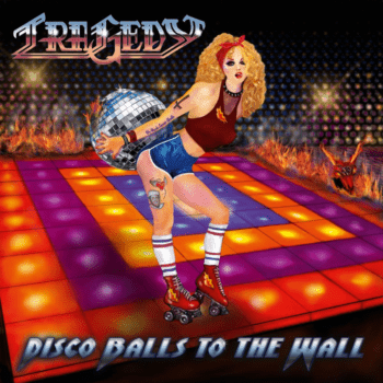 TRAGEDY - Disco Balls to the Wall (July 30, 2021)