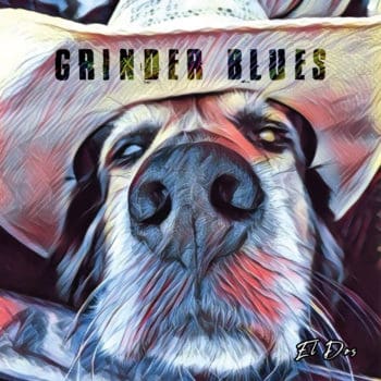 GRINDER BLUES - El Dos (Album Review)