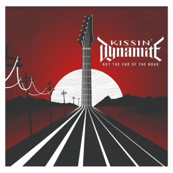 KISSIN' DYNAMITE - Not The End Of The Road (January 21, 2022)