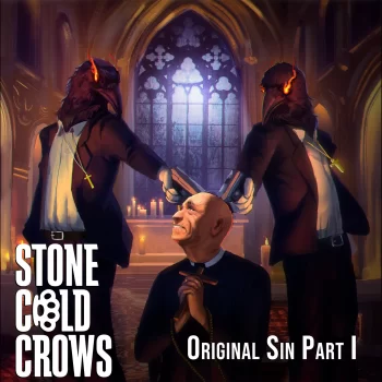 Stone Cold Crows - Original Sin Part I