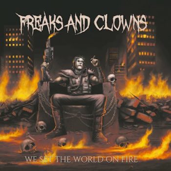 FREAKS AND CLOWNS - We Set The World On Fire (Album Review)