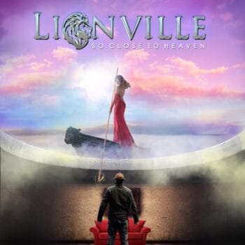 LIONVILLE - So Close To Heaven (February 11, 2022)
