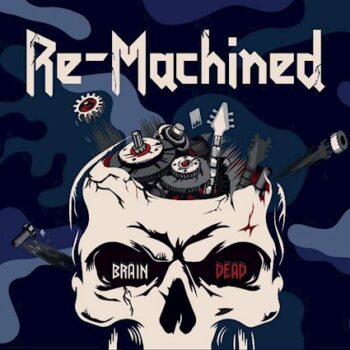 RE-MACHINED - Brain Dead (Album Review)