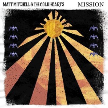 MATT MITCHELL & THE COLDHEARTS - Mission (July 29th, 2022)