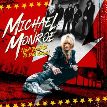 MICHAEL MONROE - I Live Too Fast To Die Young (June 10, 2022)