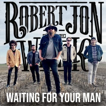 Robert Jon & The Wreck: New Single "Waiting For Your Man": Out NOW! 