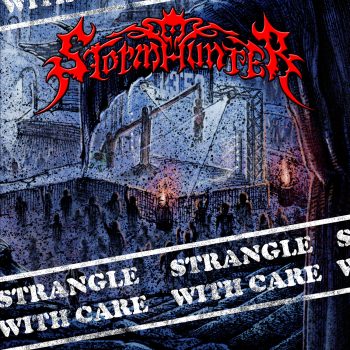 STORMHUNTER - Strangle With Care (August 26, 2022)