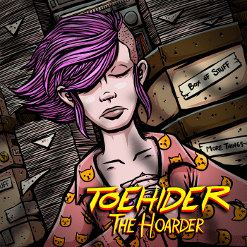 Toehider: The Hoarder, The Single!