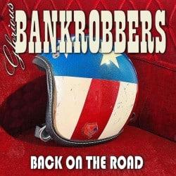 GLORIOUS BANKROBBERS - Back On The Road (April 21, 2023)