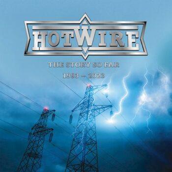 HOTWIRE - The Story So Far 1993-2023 (April 28, 2023)