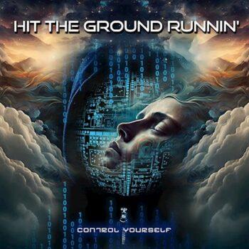 HIT THE GROUND RUNNIN' - Control Yourself (May 19, 2023)