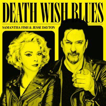 Samantha Fish & Jesse Dayton: Death Wish Blues: Album Out May 19 On Rounder Records