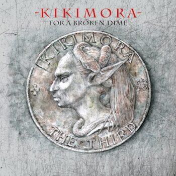 KIKIMORA - For A Broken Dime (July 7, 2023)