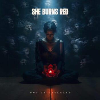 SHE BURNS RED - Out Of Darkness (September 15, 2023)