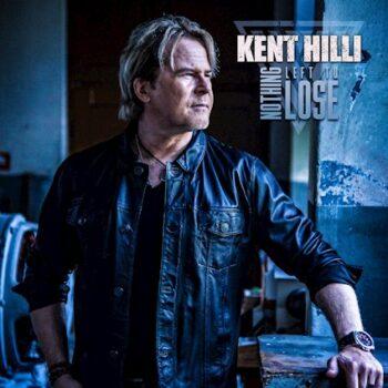 KENT HILLI - Nothing Left To Lose (August 4, 2023)