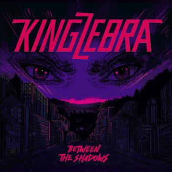 KING ZEBRA - Between The Shadows (April 12, 2024)