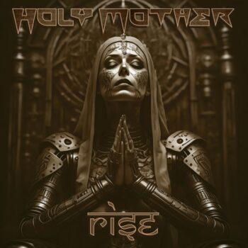 HOLY MOTHER - Rise (June 7, 2024)