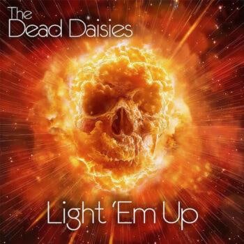 THE DEAD DAISIES - Light ‘Em Up (September 6, 2024)